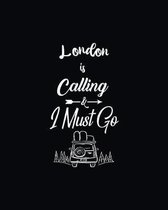 London Is Calling & I Must Go
