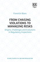 Elgar Studies in Law and Regulation - From Chasing Violations to Managing Risks