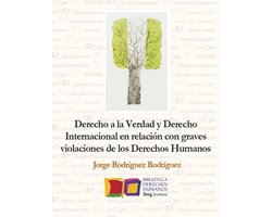 Bibilioteca de Derechos Humanos de Berg Institute 5 - Derecho a la Verdad y Derecho Internacional en relación con graves violaciones de los Derechos Humanos