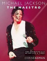 Michael Jackson The Maestro The Definitive A-Z Volume I A-J