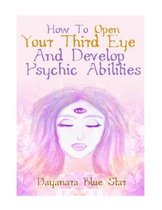 How to Open Your Third Eye and Develop Psychic Abilities