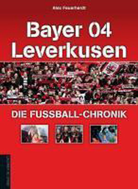 Bayer 04 Leverkusen - Die Fußball-Chronik