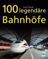 100 legendäre Bahnhöfe