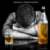 Alcoholic or Problem Drinker: The Difference May Surprise You