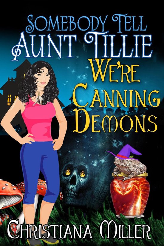 A Toad Witch Mystery 4 - Somebody Tell Aunt Tillie We're Can ... - cover