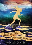 Serafina -  Serafina and the Splintered Heart
