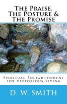 The Praise, the Posture & the Promise