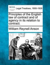 Principles of the English Law of Contract and of Agency in Its Relation to Contract.