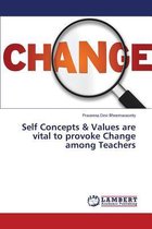 Self Concepts & Values are vital to provoke Change among Teachers