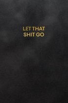 Let That Shit Go