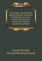 The Joseph and Elizabeth Robins Pennell Collection of Whistleriana Shown in Division of Prints, Library of Congress, Southwest Pavilion