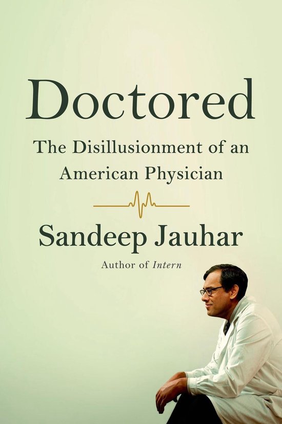 Doctored: The Disillusionment of an American Physician - cover