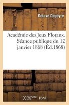 Histoire- Acad�mie Des Jeux Floraux. S�ance Publique Du 12 Janvier 1868. Eloge de M. Le MIS