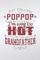 I'm Called Poppop Because I'm Way Too Hot To Be Called Grandfather