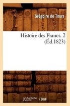 Histoire- Histoire Des Francs. 2 (�d.1823)