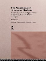 Routledge Explorations in Economic History - The Organization of Labour Markets