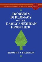 Iroquois Diplomacy On The Early American Frontier
