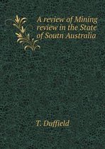 A Review of Mining Review in the State of Soutn Australia