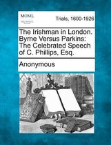 The Irishman in London. Byrne Versus Parkins