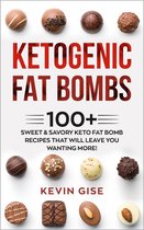 Ketogenic Fat Bombs: 100+ Sweet & Savory Keto Fat Bomb Recipes That Will Leave You Wanting More!