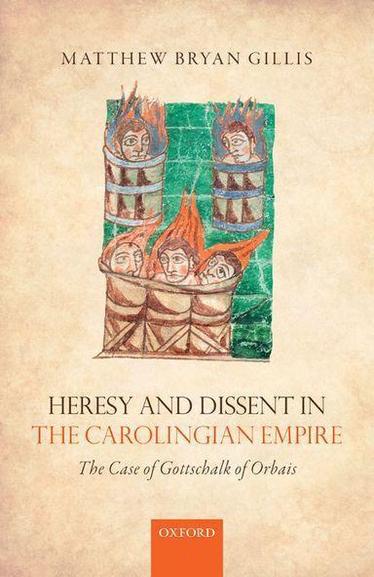 Boekhoes met de titel 'Heresy and Dissent in the Carolingian Empire' door Matthew Bryan Gillis, met een illustratie van hoofden in brand.