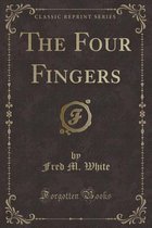 The Four Fingers (Classic Reprint)