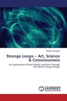 Strange Loops - Art, Science & Consciousness