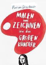 Malen und Zeichnen wie die großen Künstler