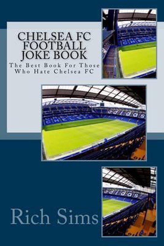 CHELSEA FC Football Joke Book, Rich Sims 9781517659035 Boeken
