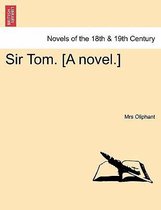 Sir Tom. [A Novel.]