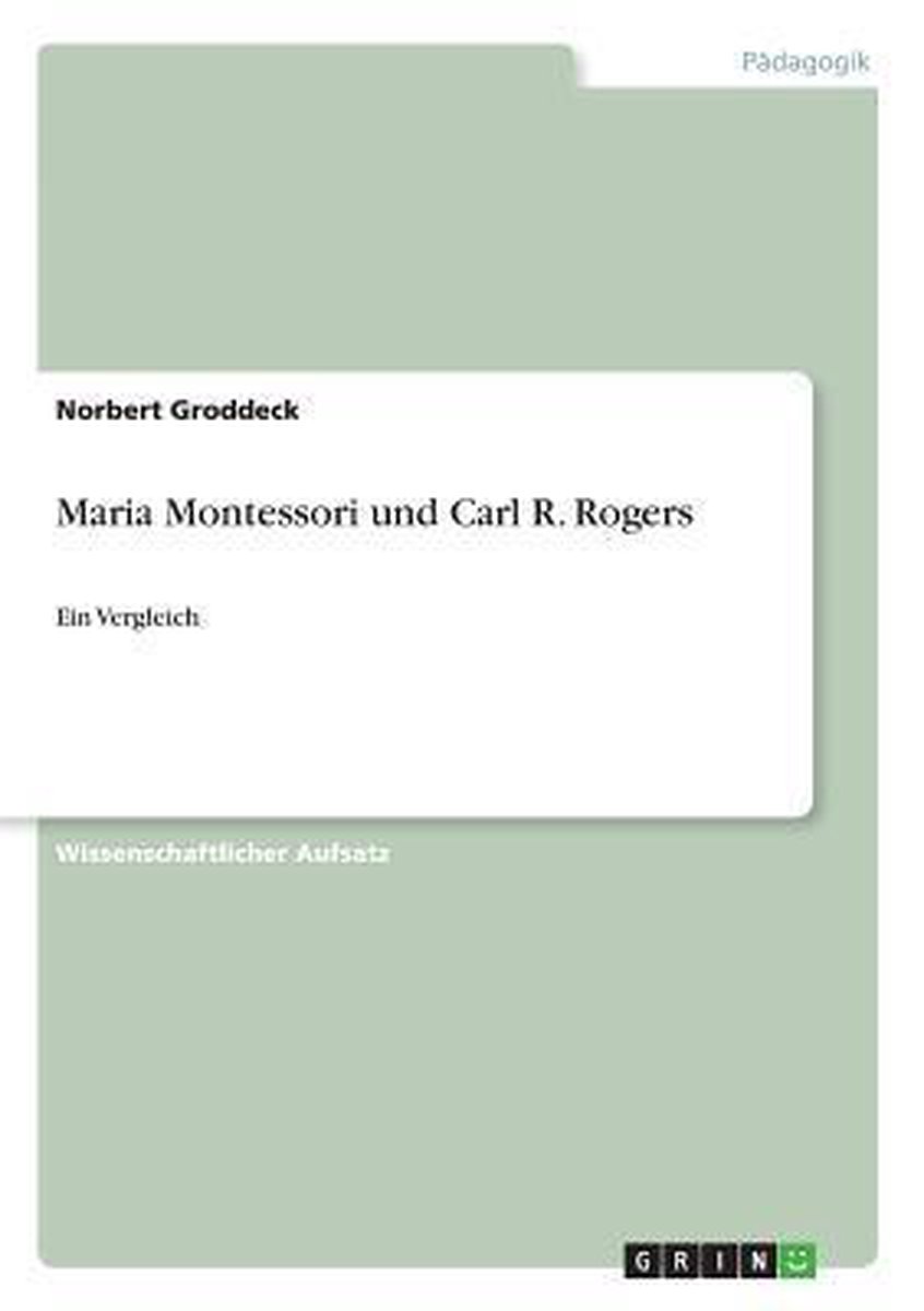 Maria Montessori und Carl R. Rogers - Norbert Groddeck