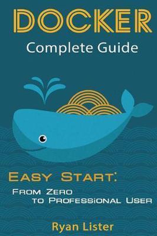 Docker Complete Guide: Easy Start | 9781544602530 | Ryan Lister ...