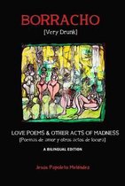 Very Drunk / Borracho – Love Poems & Other Acts of Madness / Poemas de Amor y Otros Actos de Locura