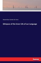 Glimpses of the Inner Life of our Language