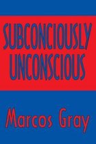 Subconsciously Unconscious