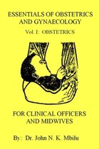 Essentials of Obstetrics and Gynaecology for Clinical Officers and Midwives: Vol. I