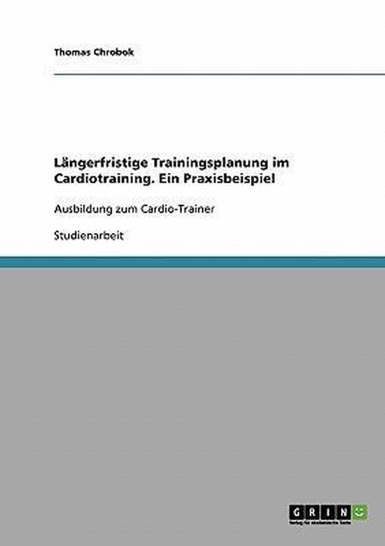 Längerfristige Trainingsplanung im Cardiotraining. Ein Prax ... - cover