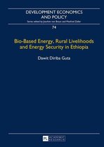 Development Economics and Policy 74 - Bio-Based Energy, Rural Livelihoods and Energy Security in Ethiopia