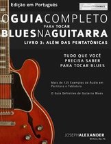 Guitarra de Blues- O Guia Completo para Tocar Blues na Guitarra Livro Três - Além das Pentatônicas