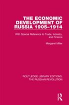 Routledge Library Editions: The Russian Revolution - The Economic Development of Russia 1905-1914