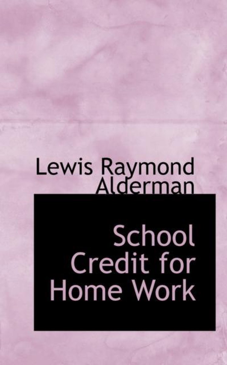 School Credit For Home Work van Lewis Raymond Alderman