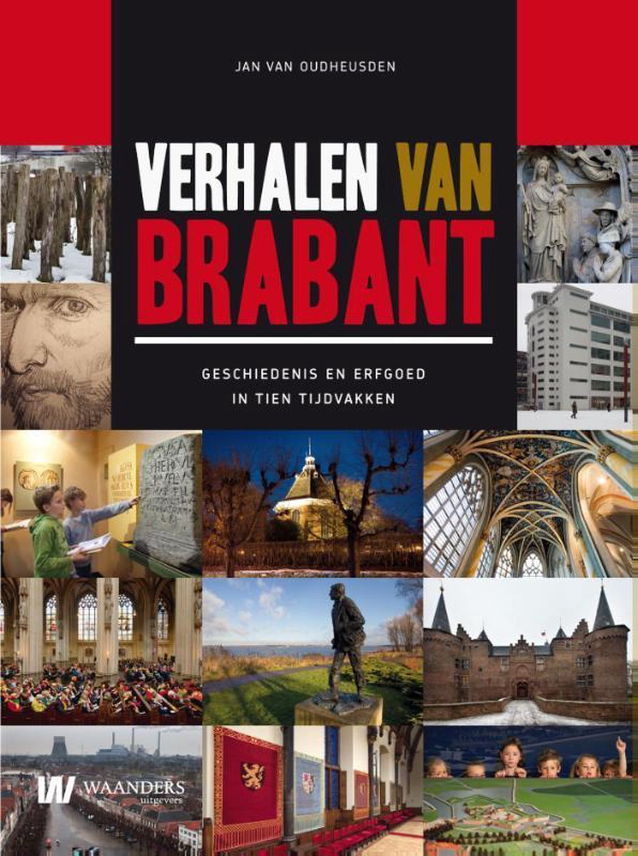 Verhalen van Brabant - geschiedenis en erfgoed in tien tijdvakken - J.L.G. van Oudheusden