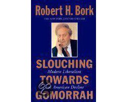 Slouching Towards Gomorrah | Robert H. Bork