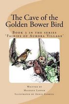 The Cave of the Golden Bower Bird