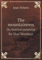 The mountaineers Or, bottled sunshine for blue Mondays