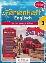 Englisch Ferienhefte - Volksschule 3. Klasse - Fit für die 1. Klasse HS, NMS, AHS