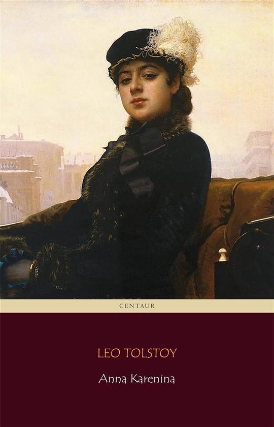 Anna Karenina (Centaur Classics) [The 100 greatest novels of ... - cover
