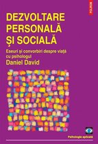Psihologie aplicată - Dezvoltare personală și socială. Eseuri și convorbiri despre viață cu psihologul Daniel David