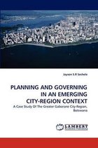Planning and Governing in an Emerging City-Region Context