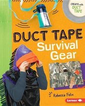 Create with Duct Tape- Duct Tape Survival Gear
